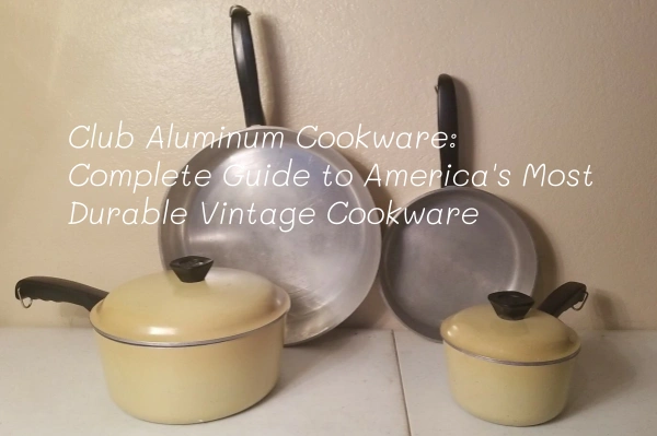 Club Aluminum Cookware : Guide complet des ustensiles de cuisine vintage les plus durables d'Amérique